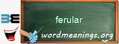 WordMeaning blackboard for ferular